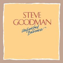 Album cover for Unfinished Business by Steve Goodman