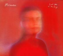Album cover for Look Me in the Eye by Mermaidens