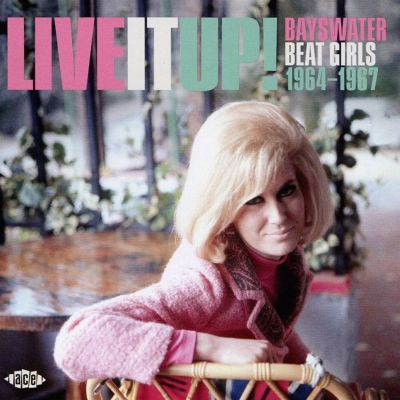 Live It Up! Bayswater Beat Girls 1964-1967