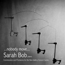 Album cover for Nobody Move... : Commissions and Premieres for the New Gallery Concert Series by Sarah Bob