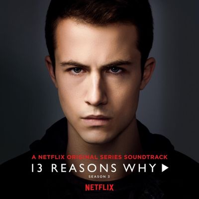 13 Reasons Why: Season 3 [Original TV Soundtrack]