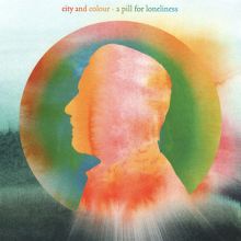 Album cover for A Pill for Loneliness by City and Colour