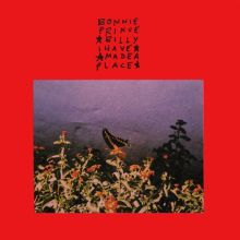 Album cover for I Made a Place by Bonnie "Prince" Billy
