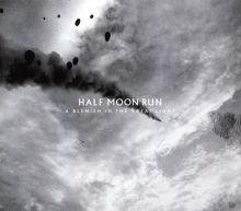 Album cover for A Blemish in the Great Light by Half Moon Run