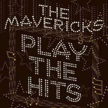 Album cover for Play the Hits by The Mavericks