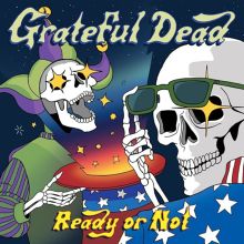 Album cover for Ready or Not by Grateful Dead