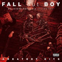 Album cover for Believers Never Die: The Greatest Hits, Vol. 2 by Fall Out Boy