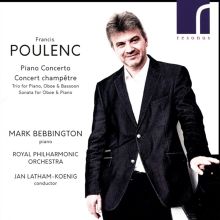 Poulenc: Piano Concerto; Concert Champetre; Trio for Piano, Oboe & Bassoon; Sonata for Oboe & Piano