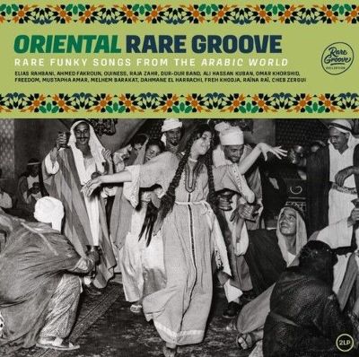Oriental Rare Groove: Rare Funky Songs from the Arabie World
