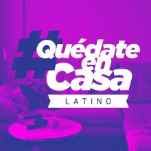 #QuedateEnCasa [Latino]