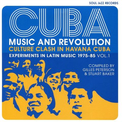 CUBA: Music and Revolution: Culture Clash in Havana: Experiments in Latin Music 1975-85, Vol. 1