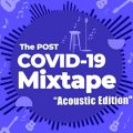 The Post COVID-19 Mixtape: Acoustic Edition