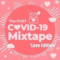 The Post COVID-19 Mixtape: Love Edition