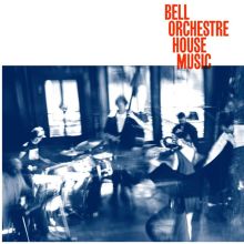 Album cover for House Music by Bell Orchestre