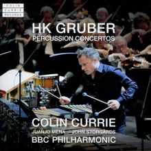 Album cover for HK Gruber: Percussion Concertos by Colin Currie / Juanjo Mena / BBC Philharmonic Orchestra