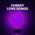 Cheesy Love Songs