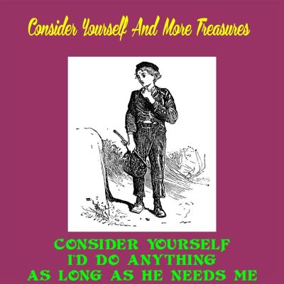 Consider Yourself and More Treasures