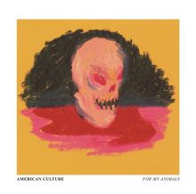 Album cover for For My Animals by American Culture