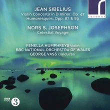 Album cover for Sibelius: Violin Concerto, Op. 47; Humoresques, Opp. 87 & 89; Nors S. Josephson: Celestial Voyage by Fenella Humphreys / George Vass / BBC National Orchestra of Wales