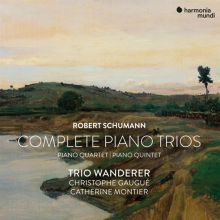 Album cover for Robert Schumann: Complete Piano Trios, Quartet & Quintet by Trio Wanderer / Christophe Gaugué / Catherine Montier