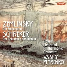 Album cover for Zemlinsky: Die Seejungfrau; Schreker: Der Geburtstag der Infantin by Vasily Petrenko / Royal Liverpool Philharmonic Orchestra