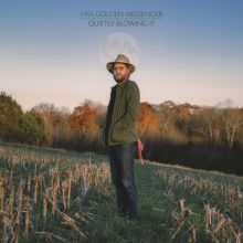 Album cover for Quietly Blowing It by Hiss Golden Messenger