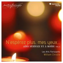 Album cover for N'esperez plus mes yeux: Airs sérieux et à boire, Vol. 3 by Les Arts Florissants / William Christie