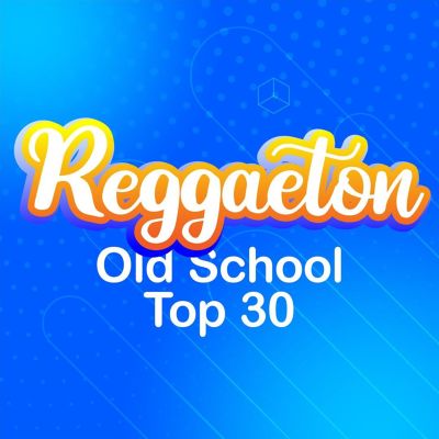 Reggaeton Old School Top 30