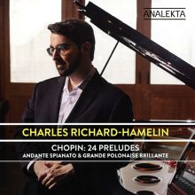 Album cover for Chopin: 24 Preludes; Andante Spianato & Grande Polonaise Brillante by Charles Richard-Hamelin