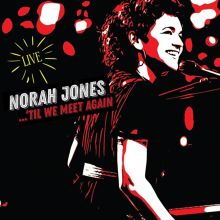 Album cover for 'Til We Meet Again [Live] by Norah Jones