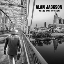 Album cover for Where Have You Gone by Alan Jackson
