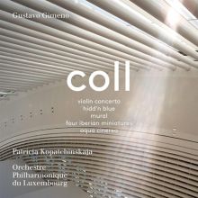 Album cover for Coll: Violin Concerto; Hidd'n Blue; Mural; Four Iberian Miniatures; Aqua Cinerea by Patricia Kopatchinskaja / Orchestre Philharmonique du Luxembourg