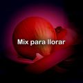 Mix Para Llorar