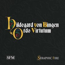 Album cover for Hildegard von Bingen: Ordo Virtutum by Seraphic Fire / Patrick Dupré Quigley