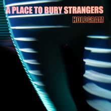 Album cover for Hologram by A Place to Bury Strangers