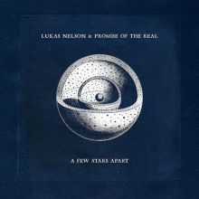 Album cover for A Few Stars Apart by Lukas Nelson / Lukas Nelson & Promise of the Real