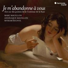 Album cover for Je m'abandonne à vous: Airs sur des poésies de la Comtesse de la Suze by Marc Mauillon / Angélique Mauillon / Myriam Rignol