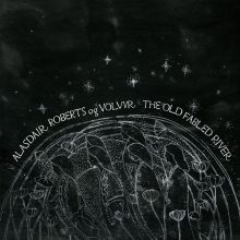 Album cover for The Old Fabled River by Alasdair Roberts / Volvur