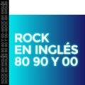 Rock en ingles 80, 90 y 00