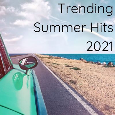 Trending Summer Hits 2021