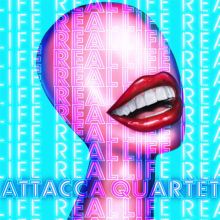 Album cover for Real Life by Attacca Quartet