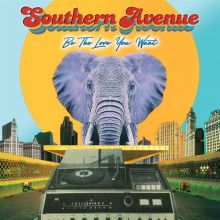 Album cover for Be the Love You Want by Southern Avenue