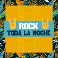 Rock Toda La Noche