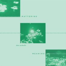 Album cover for Mattering and Meaning by Dan Nicholls
