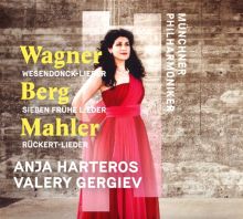 Album cover for Wagner: Wesendonck-Lieder; Berg: Sieben frühe Lieder; Mahler: Rückert Lieder by Anja Harteros / Valery Gergiev / Münchner Philharmoniker