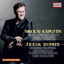 Album cover for Nikolai Kapustin: Piano Concerto No. 4; Double Concerto; Chamber Symphony by Frank Dupree / Rosanne Philippens / Case Scaglione