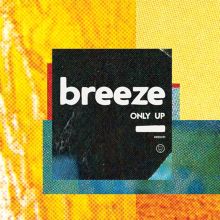 Album cover for Only Up by Breeze