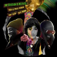 Album cover for The Solution Is Restless by Tony Allen / Joan as Police Woman / Dave Okumu
