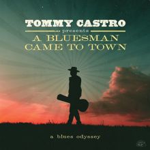 Tommy Castro Presents: A Bluesman Came to Town