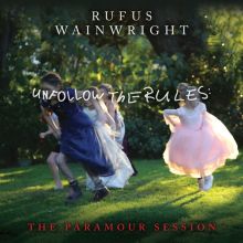 Album cover for Unfollow the Rules: The Paramour Session by Rufus Wainwright